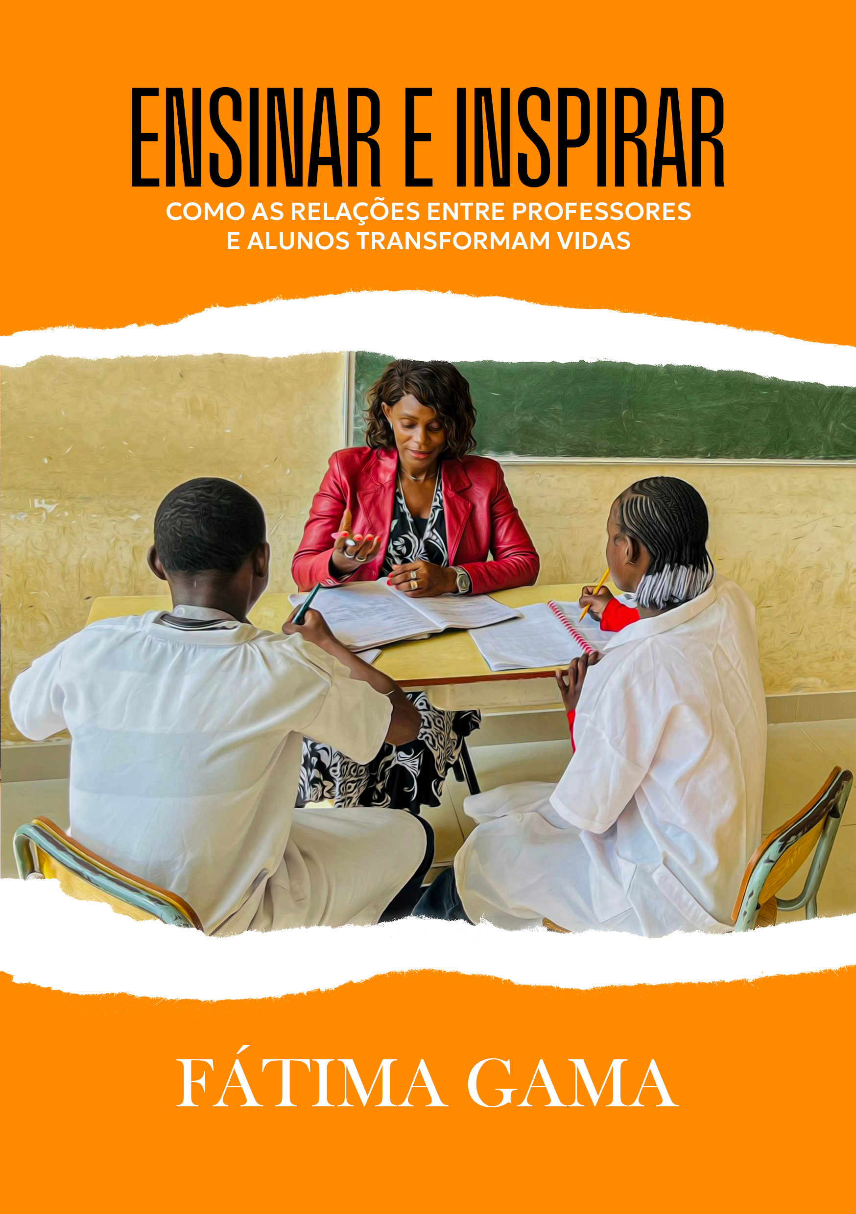 Capa do livro Ensinar e Inspirar: Como as Relações Entre Professores e Alunos Transformam Vidas